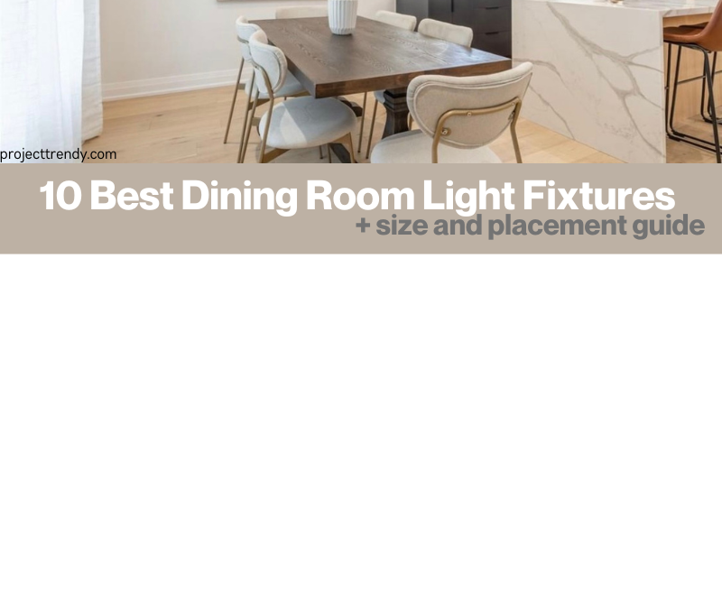 10 Best Dining Room Light Fixtures + Size & Placement Guide