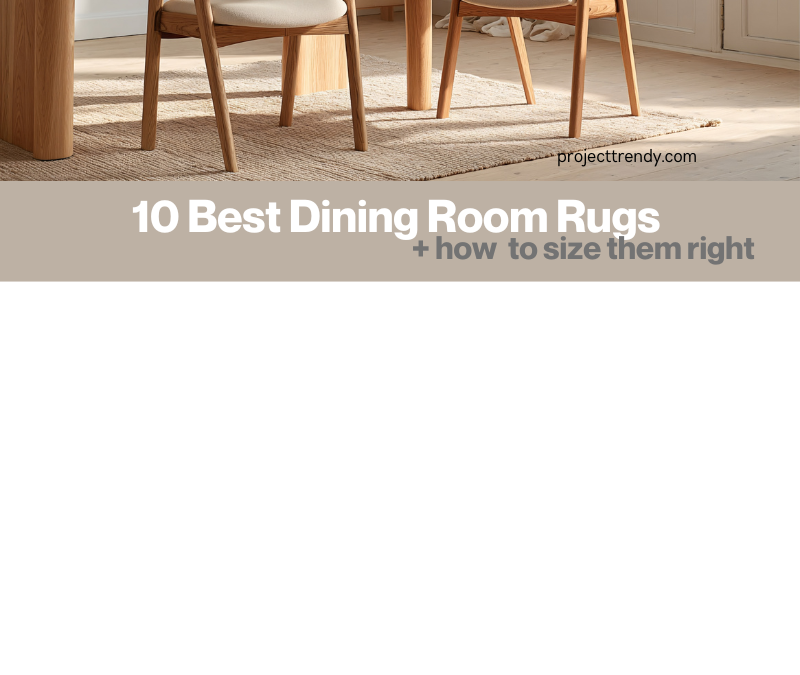 10 Best Dining Room Rugs + How to Size Them Right