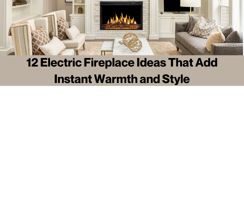 12 Electric Fireplace Ideas That Add Instant Warmth and Style